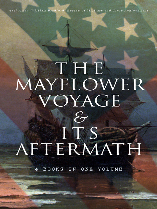 Title details for The Mayflower Voyage & Its Aftermath – 4 Books in One Volume by Azel Ames - Available